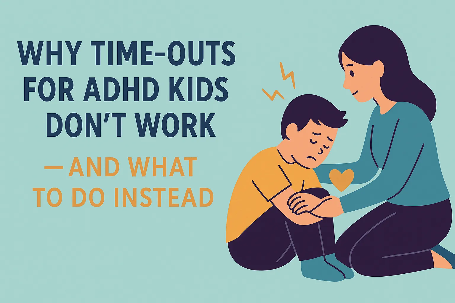 Why Time-Outs Don’t Work for ADHD Kids (+ What Works)